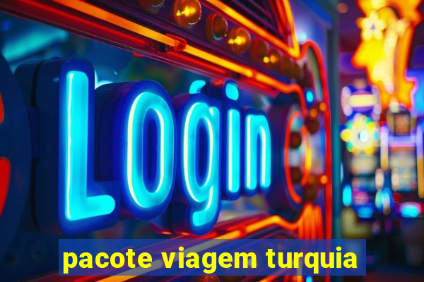 pacote viagem turquia